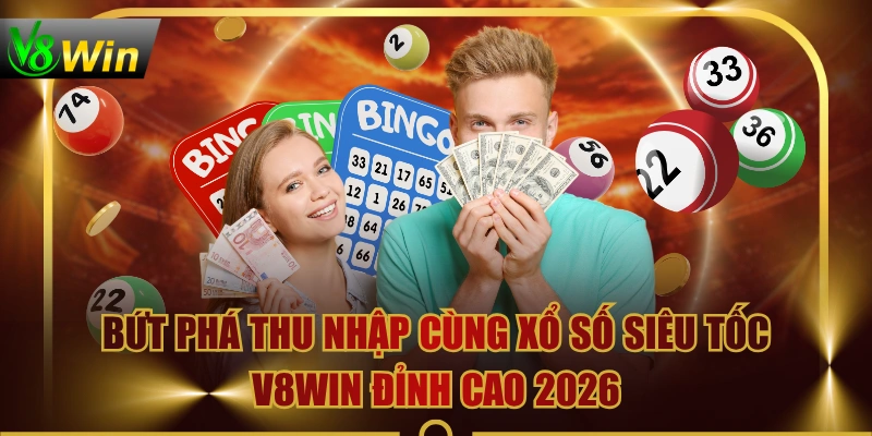 Bứt Phá Thu Nhập Cùng Xổ Số Siêu Tốc V8WIN Đỉnh Cao 2026 2 Bứt Phá Thu Nhập Cùng Xổ Số Siêu Tốc V8WIN Đỉnh Cao 2026 Bứt Phá Thu Nhập Cùng Xổ Số Siêu Tốc V8WIN Đỉnh Cao 2026