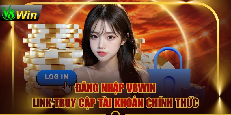 Đăng Nhập V8WIN - Link Truy Cập Tài Khoản Chính Thức 3 Đăng Nhập V8WIN - Link Truy Cập Tài Khoản Chính Thức Đăng Nhập V8WIN - Link Truy Cập Tài Khoản Chính Thức