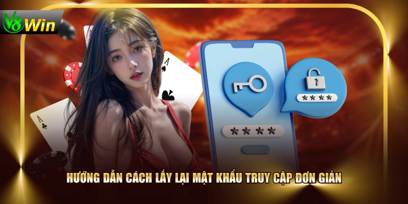 Đăng Nhập V8WIN - Link Truy Cập Tài Khoản Chính Thức 4 Đăng Nhập V8WIN - Link Truy Cập Tài Khoản Chính Thức Hướng dẫn cách lấy lại mật khẩu truy cập đơn giản