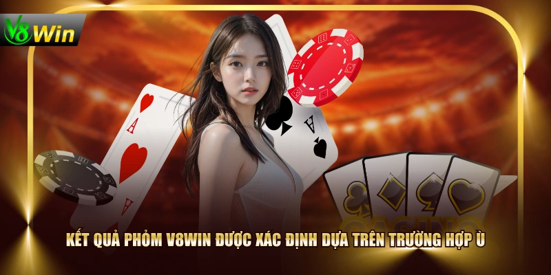 Luật Chơi Phỏm V8WIN | 3 Phút Nắm Trọn Mọi Nguyên Tắc 4 Luật Chơi Phỏm V8WIN | 3 Phút Nắm Trọn Mọi Nguyên Tắc Kết quả Phỏm V8WIN được xác định dựa trên trường hợp Ù