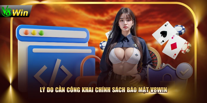 Chính Sách Bảo Mật V8WIN - Lá Chắn Thép Cho Hội Viên 1 Chính Sách Bảo Mật V8WIN - Lá Chắn Thép Cho Hội Viên Lý do cần công khai chính sách bảo mật V8WIN