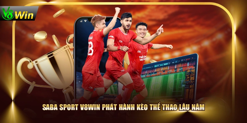 Saba Sport V8WIN - Sảnh Liên Kết Có Lượt Truy Cập Hàng Đầu 2 Saba Sport V8WIN - Sảnh Liên Kết Có Lượt Truy Cập Hàng Đầu Saba sport V8WIN phát hành kèo thể thao lâu năm