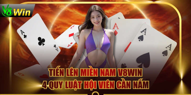Tiến Lên Miền Nam V8WIN | 4 Quy Luật Hội Viên Cần Nắm 2 Tiến Lên Miền Nam V8WIN | 4 Quy Luật Hội Viên Cần Nắm Tiến Lên Miền Nam V8WIN | 4 Quy Luật Hội Viên Cần Nắm